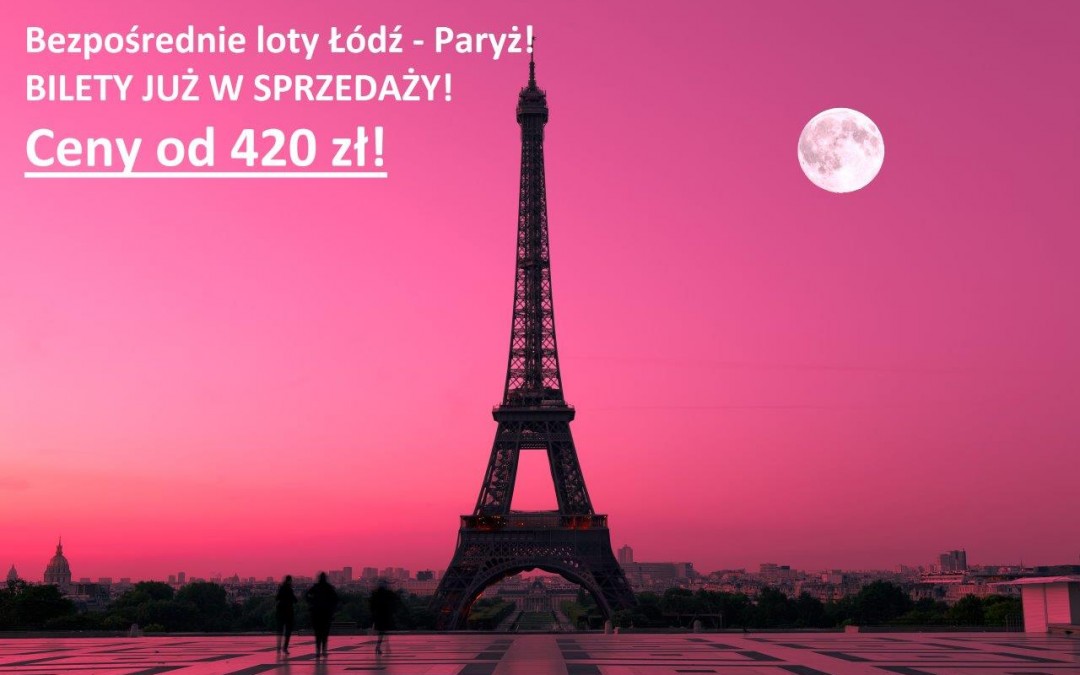 Nowość! Loty Łodź – Paryż!